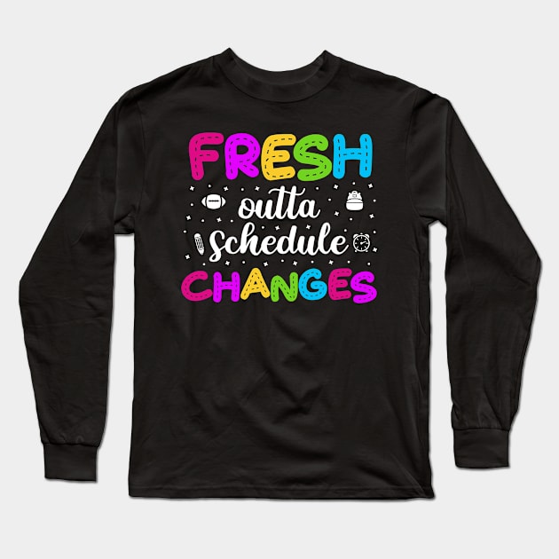 Fresh outta Schedule changes 3 Long Sleeve T-Shirt by luisharun